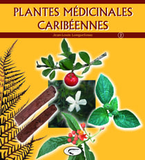 Plantes médicinales caribéennes Tome 2