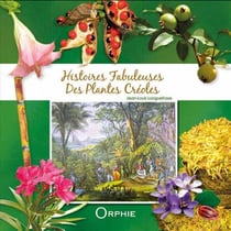 Histoires fabuleuses des plantes créoles