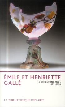Emile et Henriette Gallé - correspondance, 1875-1904