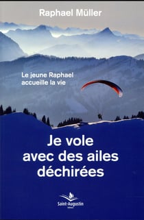 Je vole avec des ailes déchirées - le jeune raphaël accueille la vie