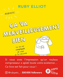 Ça va merveilleusement bien - parce qu'on a tous le droit d'aller mal et d'en rire