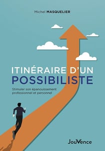 Itinéraire d'un possibiliste : stimuler son épanouissement professionnel et personnel
