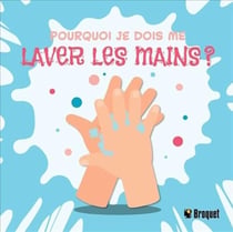 Pourquoi je dois me laver les mains ?