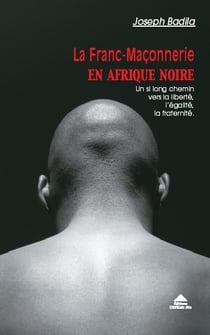La franc-maçonnerie en Afrique noire : un si long chemin vers la liberté, l'égalité, la fraternité