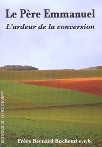Le pere emmanuel. l'ardeur de la conversion