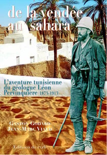 De la vendée au sahara - l'aventure tunisienne du géologue léon pervinquière - 1873-1913