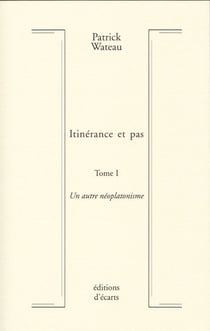 Itinérance et pas t.1 - un autre néoplatonisme