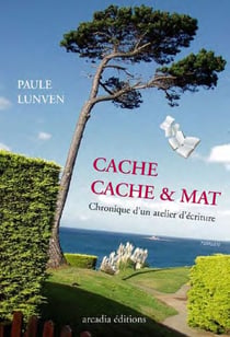 Cache cache et mat - chronique d'un atelier d'écriture