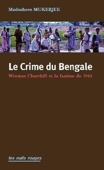 Le crime du Bengale - Churchill et la famine de 1943