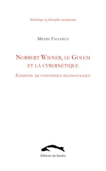 Norbert Wiener, le golem et la cybernétique - éléments de fantastique technologique
