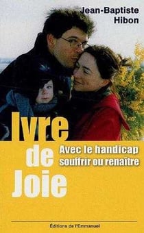 Ivre de joie avec le handicap - souffrir ou renaître