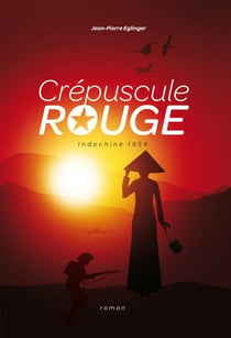 CREPUSCULE ROUGE - INDOCHINE 1954