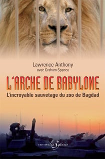 L'arche de babylone - l'incroyable sauvetage du zoo de bagdad