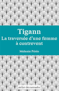 Tigann, la traversée d'une femme à contre-vent