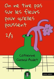 On ne tire pas sur les fleurs Tome 02 : Pour qu'elles poussent