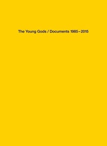 Young gods/documents 1985-2015
