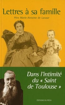 Lettres à sa famille - dans l'intimité du "saint de toulouse"