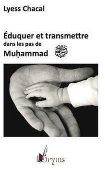 Éduquer et transmettre dans les pas de Muhammad