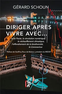 Diriger après vivre avec... la loi Pacte, la révolution numérique, le réchauffement climatique, l'effondrement de la biodiversité, le Coronavirus