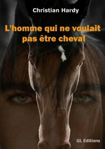 L'homme qui ne voulait pas être cheval