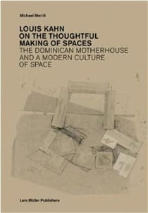 Louis Kahn - on the thoughtful making of spaces