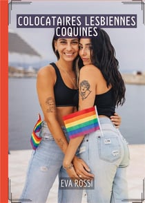 Colocataires Lesbiennes Coquines : Conte Érotique Interdit de Sexe Hard Français
