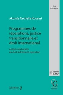 Programmes de réparations, justice transitionnelle et droit international - analyse à la lumière du droit individuel à réparation