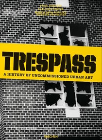 Trespass - une histoire de l'art urbain illicite