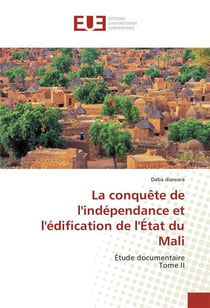 La conquete de lindependance et ledification de letat du mali