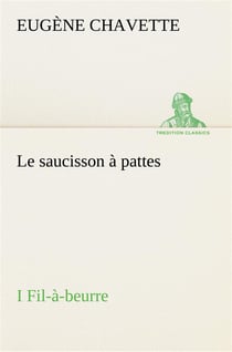 Le saucisson a pattes i fil-a-beurre - le saucisson a pattes i fil a beurre