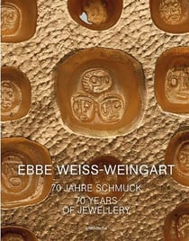 Ebbe weiss weingart - 70 jahre schmuck - 70 years of jewellery