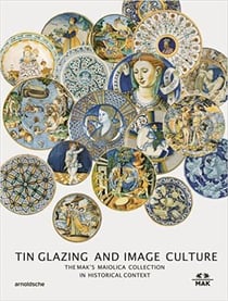Tin glazing and image sculpture : the mak's maiolica collection in historical context
