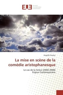 La mise en scène de la comédie aristophanesque - le cas de la Grèce (2000-2008), enjeux contemporains