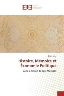 Histoire, Mémoire et Économie Politique : Dans la Fiction de Toni Morrison