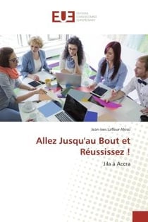 Allez jusqu'àu Bout et Reussissez ! : Jila A Accra