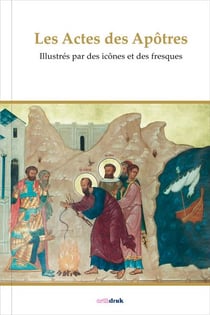 Les actes des apôtres - illustrés par des icônes et des fresques