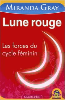 Lune rouge - les forces du cycle féminin