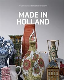 Made in holland - the global success of dutch ceramics