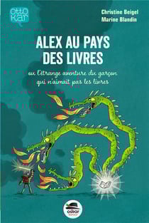 Alex au pays des livres, ou l'étrange aventure du garçon qui n'aimait pas les livres
