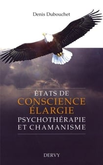 États de conscience élargie - psychothérapie et chamanisme