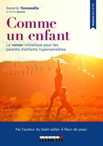 Comme un enfant - le roman initiatique pour les parents d'enfants hypersensibles