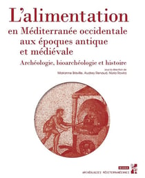 L'alimentation en Méditerranée occidentale aux époques antique et médievale : archéologie, bioarchéologie et histoire