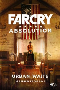 Far cry - absolution - le prequel de far cry 5