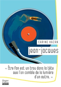 Jean-Jacques - être fan est un trou dans la tête que l'on comble avec la lumière d'un autre