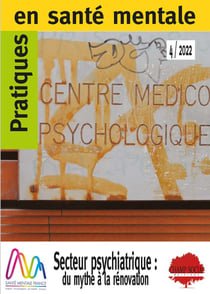 Pratique en santé mentale Tome 4-2022 : secteur psychiatrique?: du mythe à la rénovation