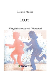 IXOY - si la génétique sauvait l'humanité