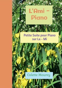 L'ami-piano - petite suite pour piano sur la - mi