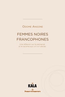 Femmes noires francophones : Une réflexion sur le patriarcat et le racisme aux XX-XXIe siècles