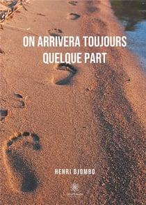 On arrivera toujours quelque part