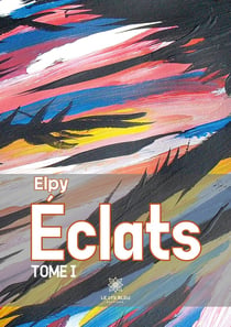 Éclats : Tome I